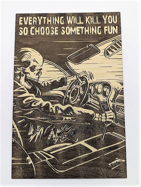Everything Will Kill You, So Choose Something Fun - Laser Engraved Retro Racing Sign