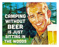 Camping Without Beer Outdoors Fishing Hunting Hiking Man Cave Tin Metal Sign